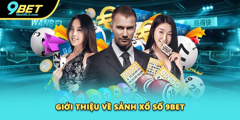 Giới thiệu về sảnh xổ số 9BET