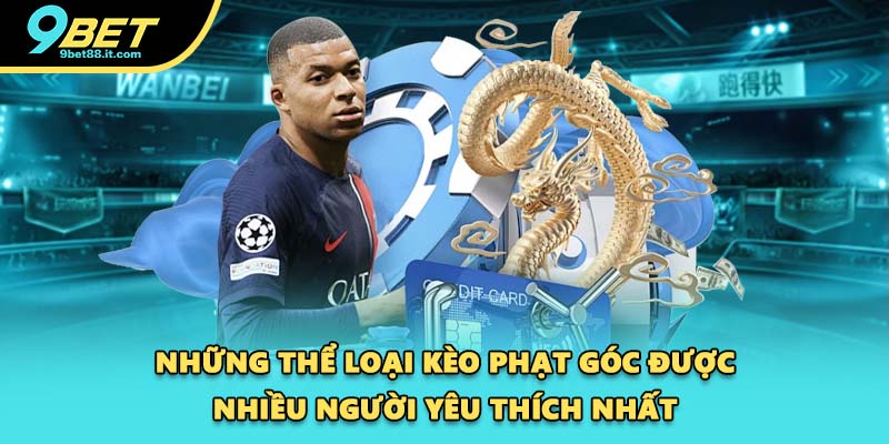 Những thể loại kèo phạt góc được nhiều người yêu thích nhất