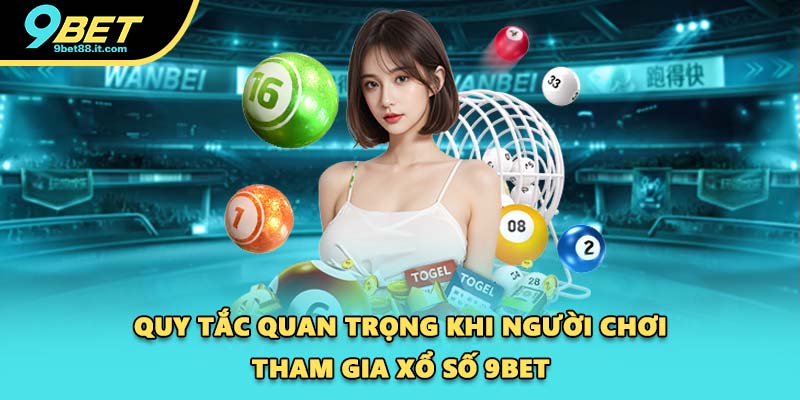 Quy tắc quan trọng khi người chơi tham gia xổ số 9BET